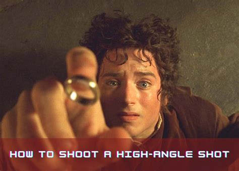 How To Shoot A High Angle Shot