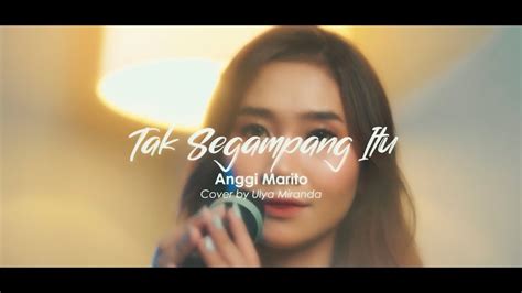 Tak Segampang Itu Anggi Marito Cover By Ulya Miranda YouTube