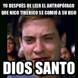 Meme crying peter parker Yo después de leer el antropófago que Nico