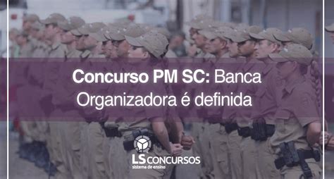 Concurso Pm Sc Banca Organizadora é Definida Ls Ensino