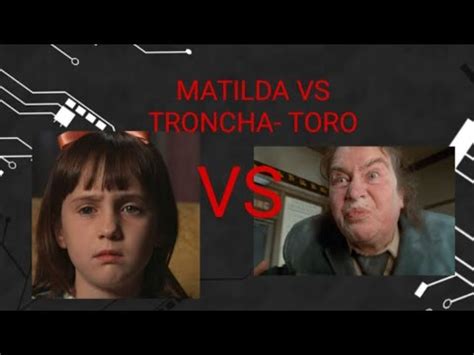 Matilda Vs Troncha Toro Youtube