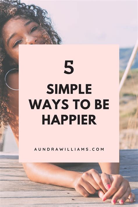 5 Simple Ways To Live A Happier Life Artofit