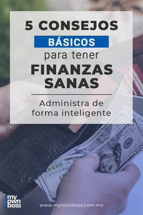 5 Consejos Básicos Para Tener Finanzas Sanas Myownboss Finanzas