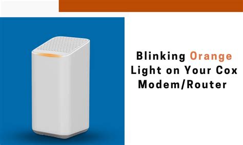 Blinking Orange Light On Your Cox Modem Router How To Fix It