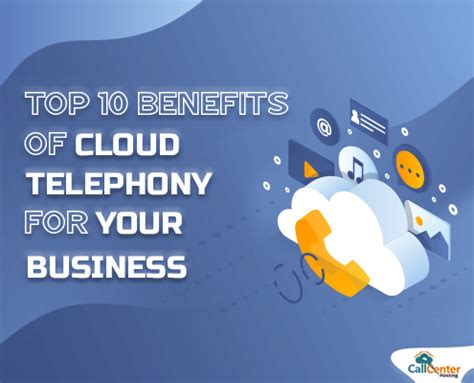 Infographic: 10 Cloud Telephony Benefits For Your Business