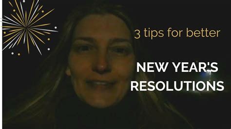 3 Tips For Better New Year S Resolutions Youtube