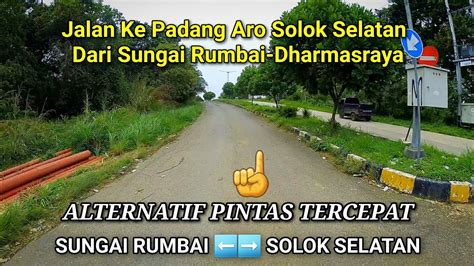 JALAN KE SOLOK SELATAN DARI SUNGAI RUMBAI DHARMASRAYA YouTube