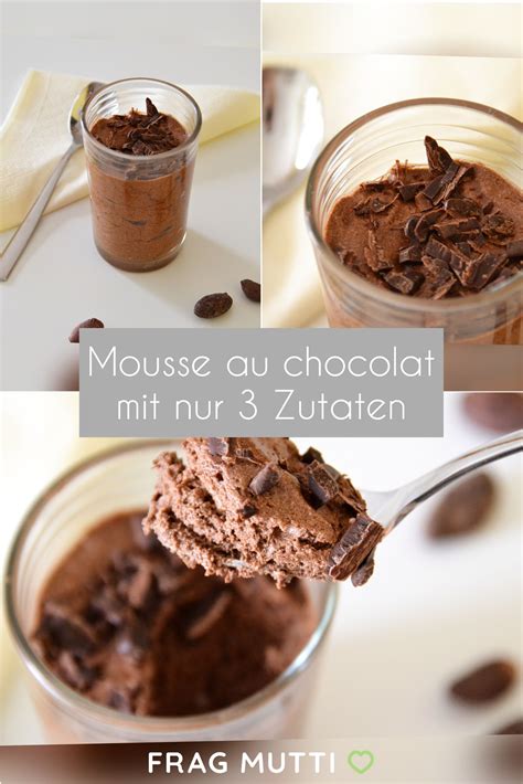 Mousse Au Chocolat Mit Nur 3 Zutaten Rezept Frag Mutti Artofit