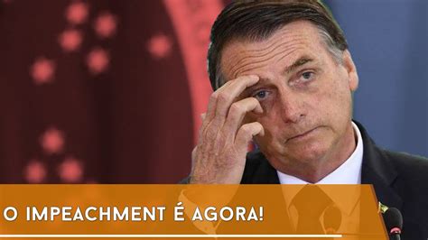 Impeachment De Bolsonaro É Agora Youtube