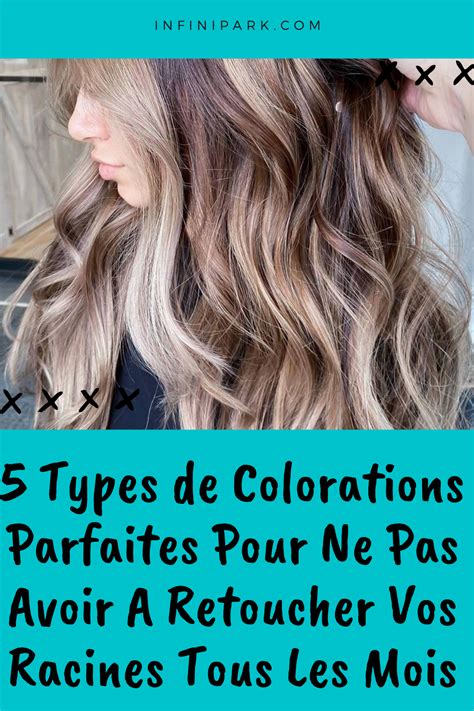 5 Types De Colorations Parfaites Pour Ne Pas Avoir A Retoucher Vos R