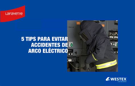 5 Consejos para Prevenir Accidentes con el Arco Eléctrico