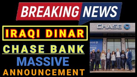 Iraqi Dinar Chase Bank Massive Announcement Set Iqd New Exchange Rate