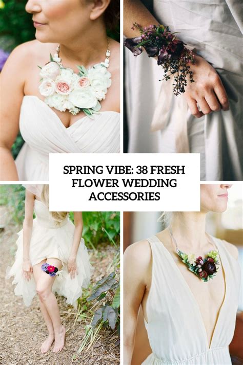 Spring Vibe 38 Fresh Flower Wedding Accessories Weddingomania