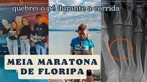 quebrei o pé nos 21km da Meia Maratona de Floripa 2023 YouTube