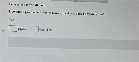 Solved Be sure to answer all parts. How many protons and | Chegg.com