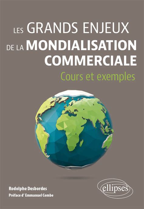 Les Grands Enjeux De La Mondialisation Commerciale Cours Et Exemples