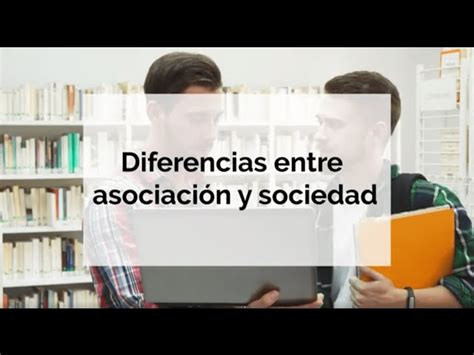 Explicación de la Diferencia entre Asociación y Sociedad Guía Completa