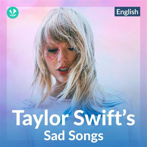 Taylor Swift Sad Songs - English - Latest Songs Online - JioSaavn