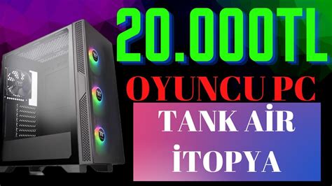 20 000TL FİYAT PERFORMANS PC TOPLAMA İTOPYA TANK AİR İNCELEME 2022