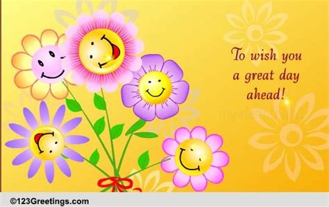 Wish You A Great Day Ahead Free Smile Ecards Greeting Cards 123