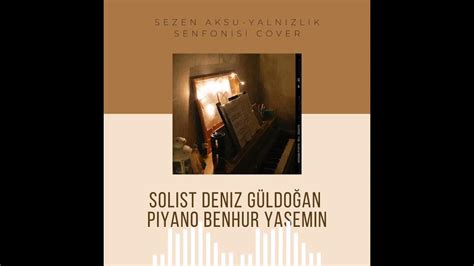 Deniz GÜldoĞan Sezen Aksu Yalnızlık Senfonisi Cover Youtube