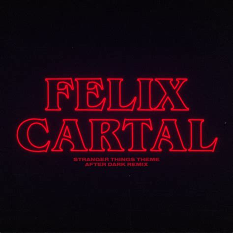 Stream Stranger Things Theme Felix Cartal S After Dark Remix By FELIX