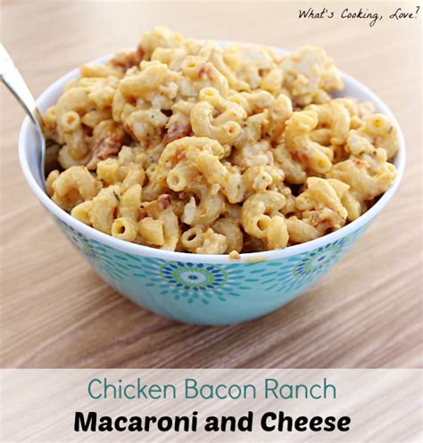 Chicken Bacon Ranch Macaroni And Cheese Whats Cooking Love