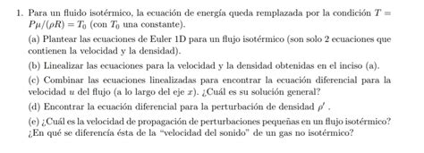 Para un fluido isotérmico la ecuación de energía Chegg