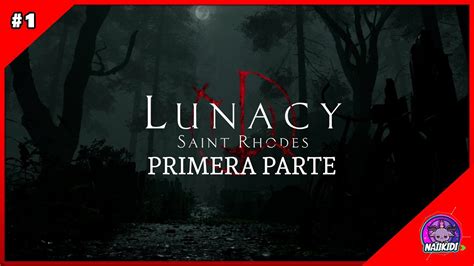 Lunacy Saint Rhodes Primera Parte Todo Mal Gameplay Youtube