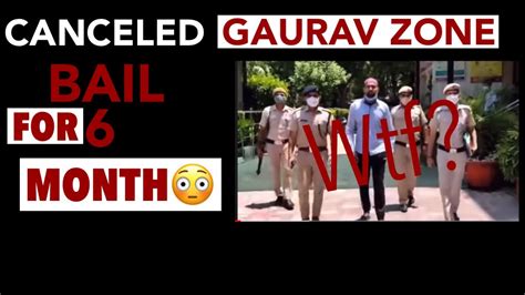 Bail Canceled For Gauravzone 🥲for 6 Month 😳 Gaurav Under In Sec 295a