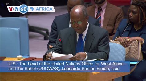 VOA60 Africa UN Situation In West Africa And Sahel Remains Major Concern