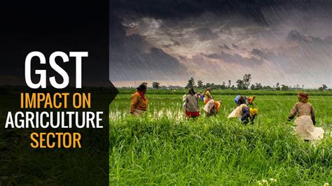 GST Impact On The Agriculture Sector In India