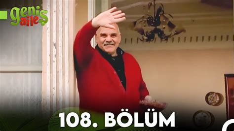 Geniş Aile 108 Bölüm FULL HD FİNAL YouTube