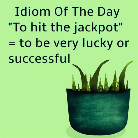 IdiomConnection on Twitter: "💚Idiom Of The Day 💚"To hit the jackpot" - to be very lucky or ...