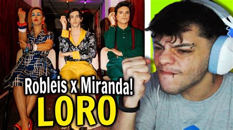 REACCIÓN Robleis x Miranda Loro Official Video YouTube