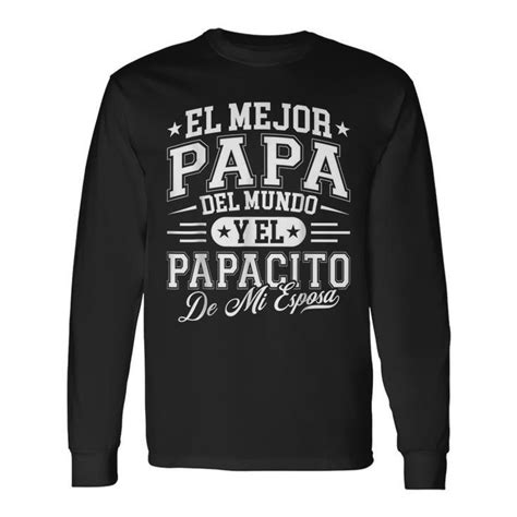 El Mejor Papa Del Mundo Camiseta En Espanol Padre Latino Long Sleeve T