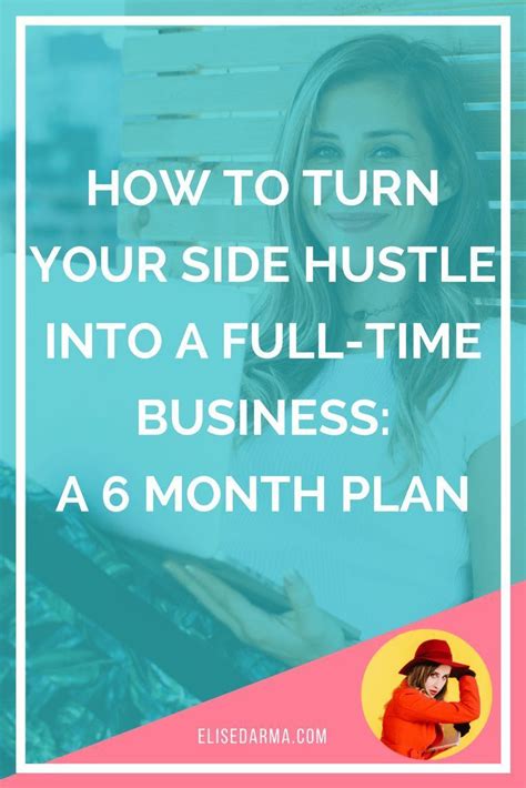 How To Turn Your Side Hustle Into A Full Time Business A 6 Month Plan