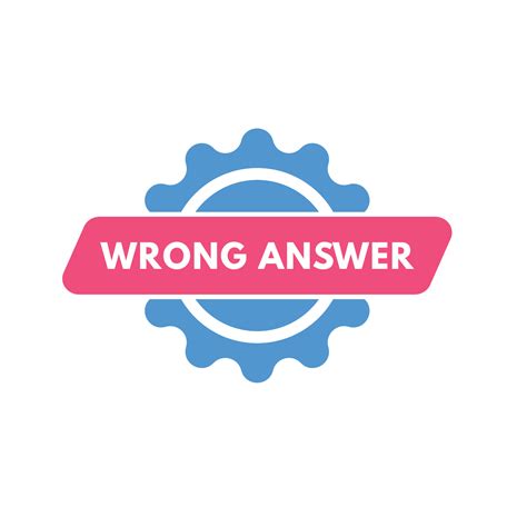 wrong answer Button. wrong answer Sign Icon Label Sticker Web Buttons
