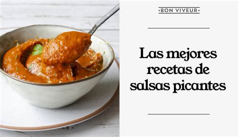 Recetas De Salsas Picantes Para Los Amantes De Los Sabores Potentes