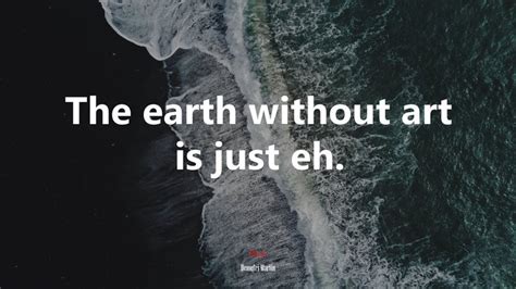 The Earth Without Art Is Just Eh Demetri Martin Quote Hd Wallpaper