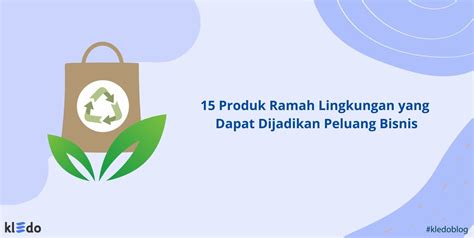 15 Produk Ramah Lingkungan Yang Dapat Dijadikan Peluang Bisnis