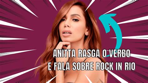 Anitta Rasga O Verbo E Alfineta Rock In Rio Nunca Mais Youtube