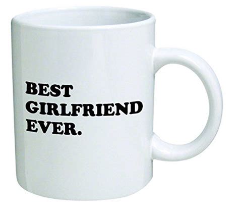 Best Girlfriend Ever 11 Oz Coffee Mug Funny Inspirational And