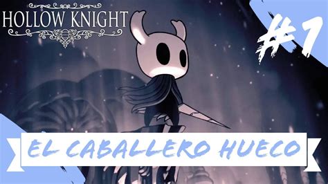 El Caballero Hueco Hollow Knight Youtube