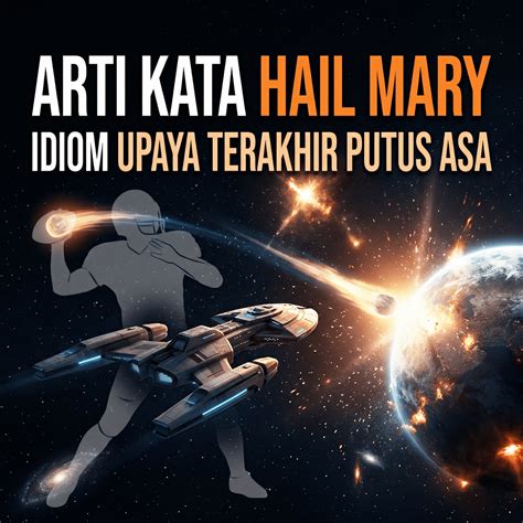 Arti Kata Hail Mary: Sejarah dan Maknanya di Balik Film Fiksi Ilmiah