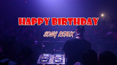 Happy Birthday Dj Remix Edm 🎂 Happy Birthday Song Youtube