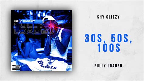 Shy Glizzy 30s 50s 100s Fully Loaded Youtube