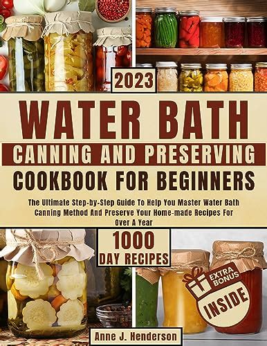 WATER BATH CANNING AND PRESERVING COOKBOOK FOR BEGINNERS The Ultimate