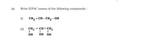 A Write IUPAC Names Of The Following Compounds I CH2 CHCH2 OH I