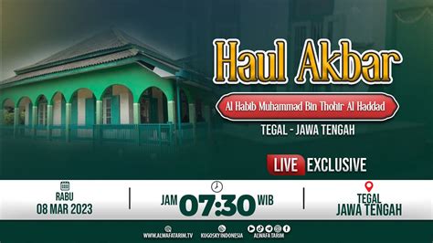 Live Puncak Haul Al Habib Muhammad Bin Thohir Al Haddad Tegal